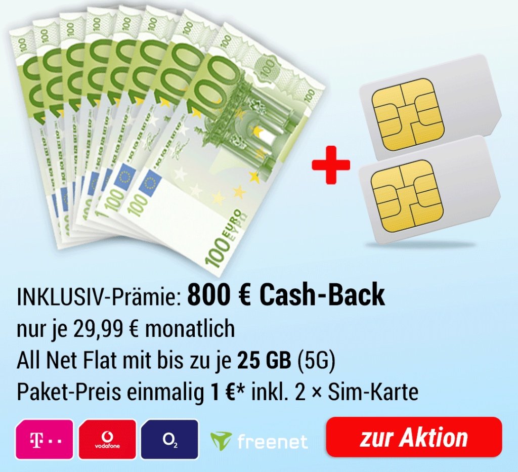 INKLUSIV-Prämie: 800 € Cash-Back + 2x Sim-Karte All Net Flat 25 GB 5G